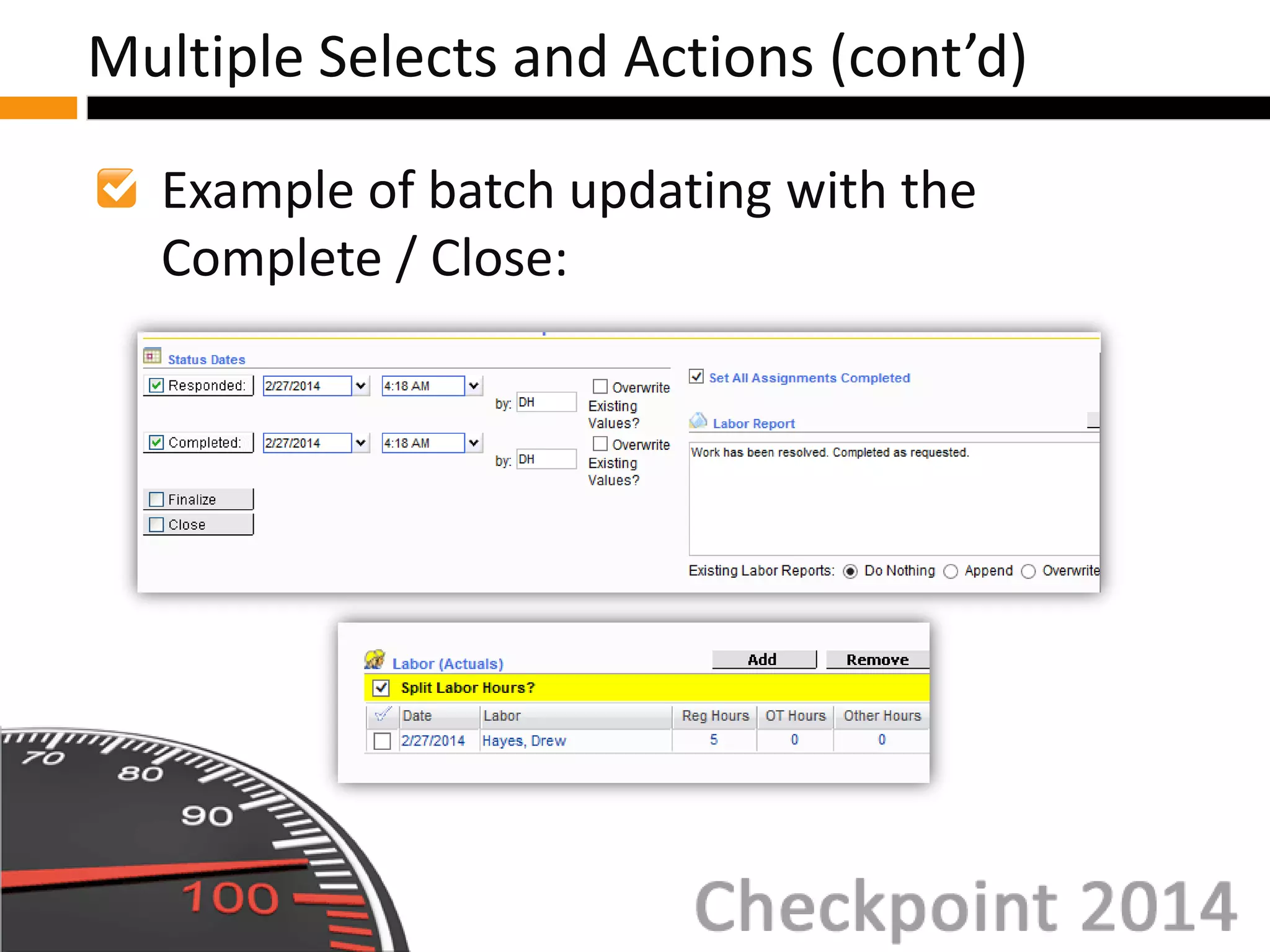 Example of batch updating with the
Complete / Close:
Multiple Selects and Actions (cont’d)
 
