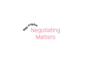 Negotiating Matters: Supporting Agonistic Pluralism in Community Planning - Maja Frögård