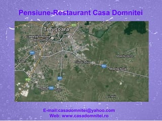 Pensiune-Restaurant Casa Domnitei
E-mail:casadomnitei@yahoo.com
Web: www.casadomnitei.ro
 