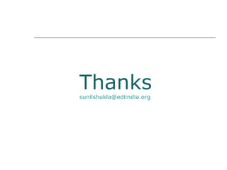 Thankssunilshukla@ediindia.org
 