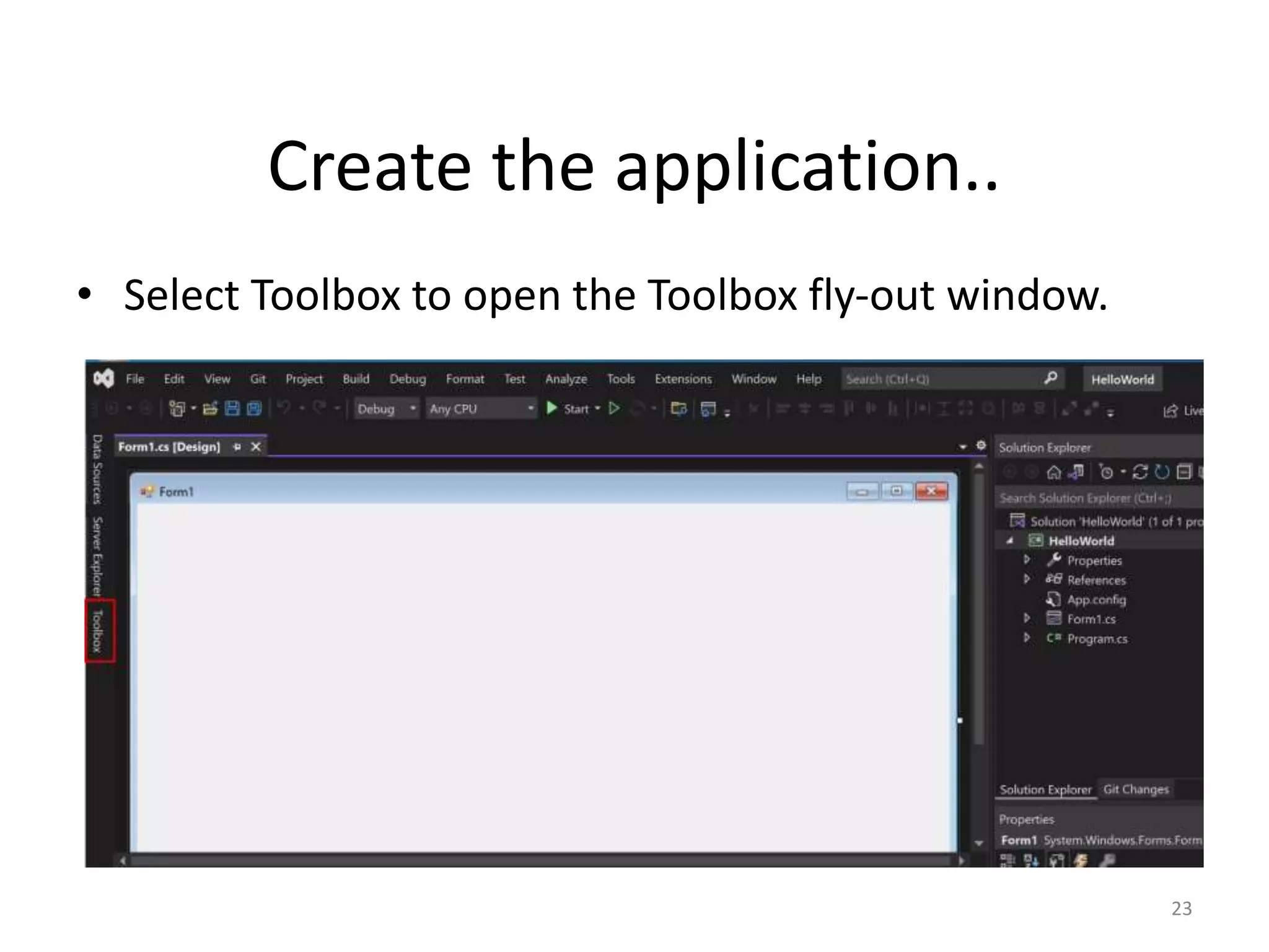 Create the application..
• Select Toolbox to open the Toolbox fly-out window.
23
 