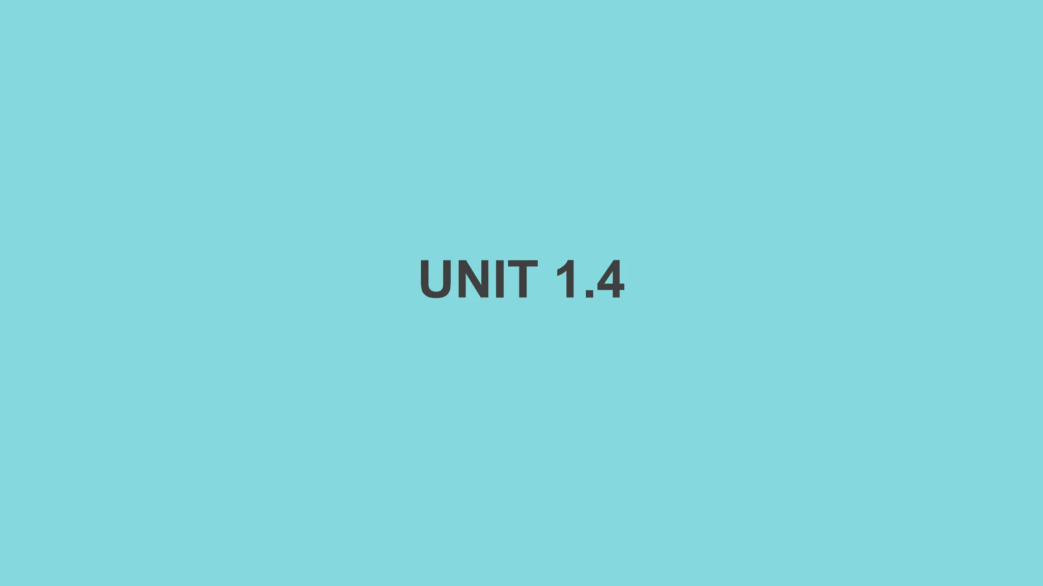 UNIT 1.4
 