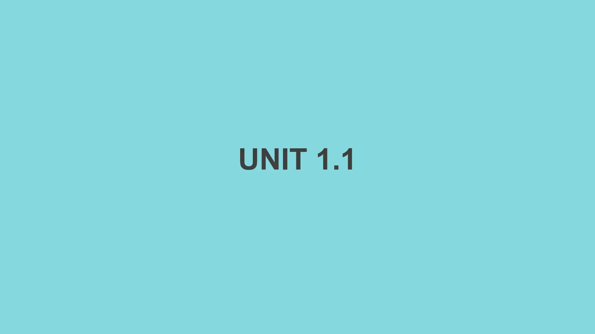 UNIT 1.1
 