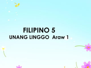 W1-FILIPINO 5-Q2 Power point presentation | PPT