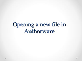 Opening a new file in Authorware 