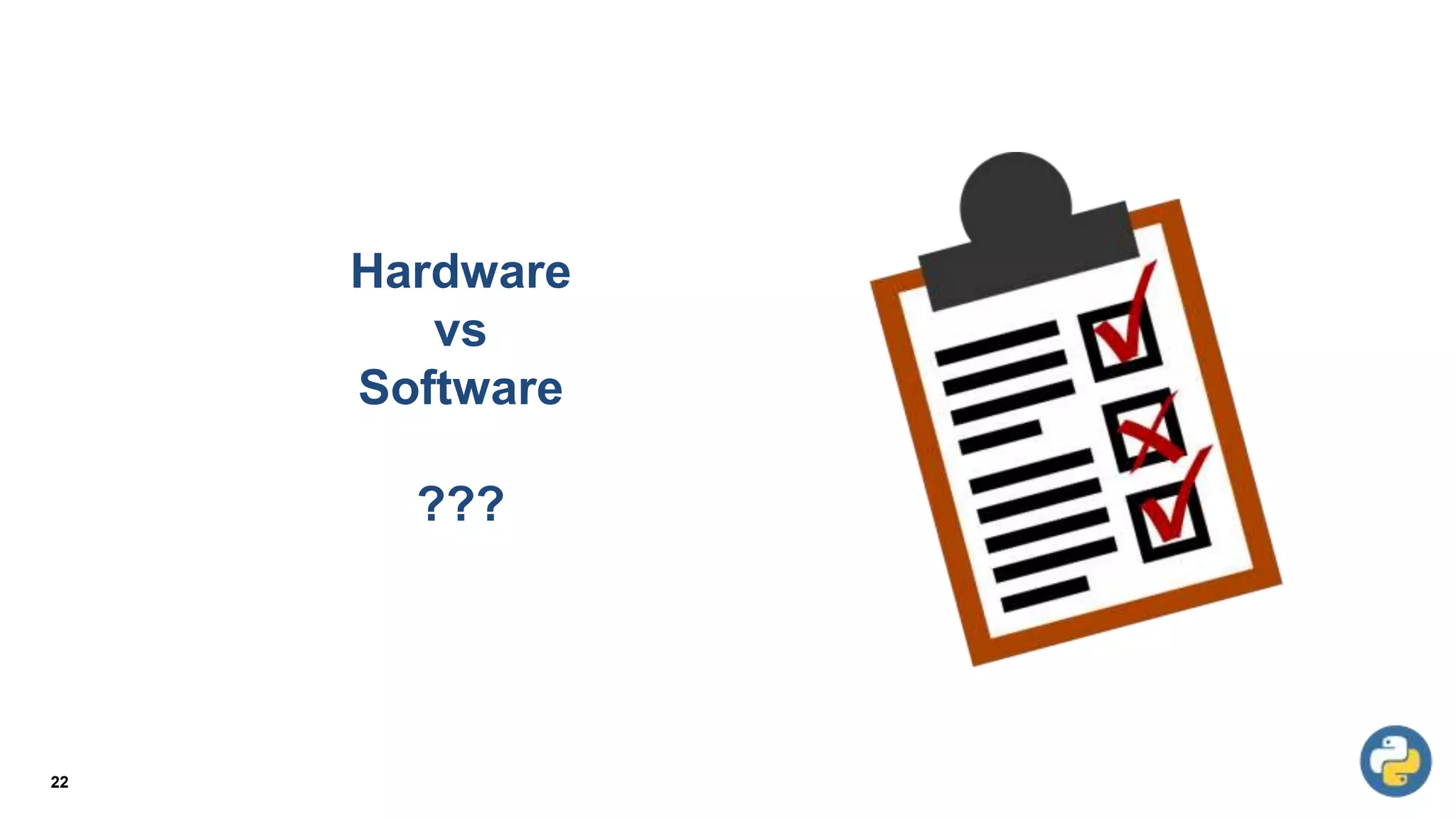Hardware
vs
Software
???
22
 