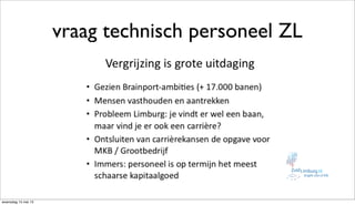 vraag technisch personeel ZL
woensdag 15 mei 13
 