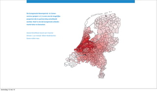 Aantal bereikbare banen per inwoner
binnen 1 uur reistijd. Alleen Nederlandse
banen tellen mee.
De Euregionale Banenportal- & Career-
service (project 4.2.) is een van de mogelijke
projecten die in partnership ontwikkeld
worden. Doel is om de Euregionale arbeids-
markt beter te benutten.
woensdag 15 mei 13
 