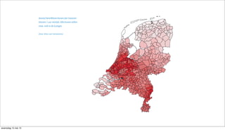 Aantal bereikbare banen per inwoner
binnen 1 uur reistijd. Alle banen tellen
mee, ook in de Euregio.
(bron: Atlas voor Gemeenten)
woensdag 15 mei 13
 