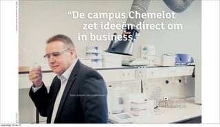 Toine Janssen, bio-ondernemer
“De campus Chemelot
zet ideeën direct om
in business.”
RBZL_advToineJanssen_191x270_ZUID.indd115-05-1215:38
woensdag 15 mei 13
 