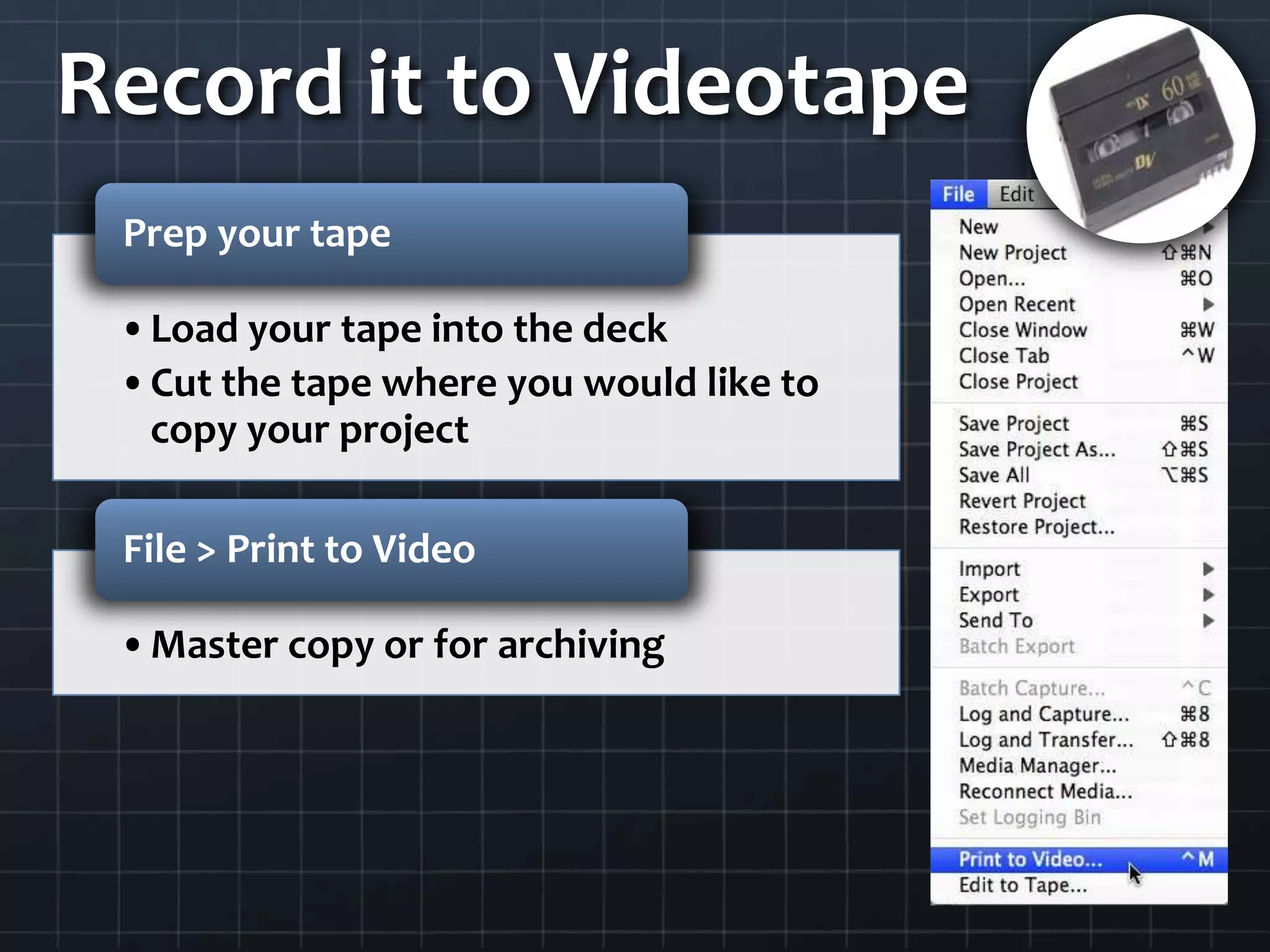 Record it to Videotape