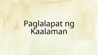 Paglalapat ng
Kaalaman
 
