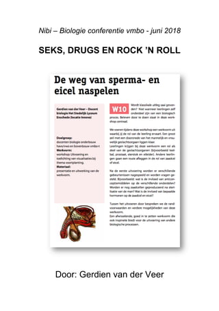 Nibi – Biologie conferentie vmbo - juni 2018
SEKS, DRUGS EN ROCK ’N ROLL
Door: Gerdien van der Veer
 