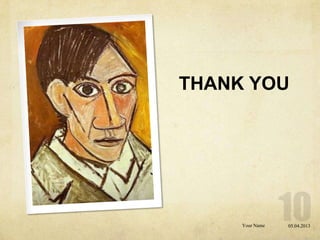 THANK YOU




     Your Name   05.04.2013
 