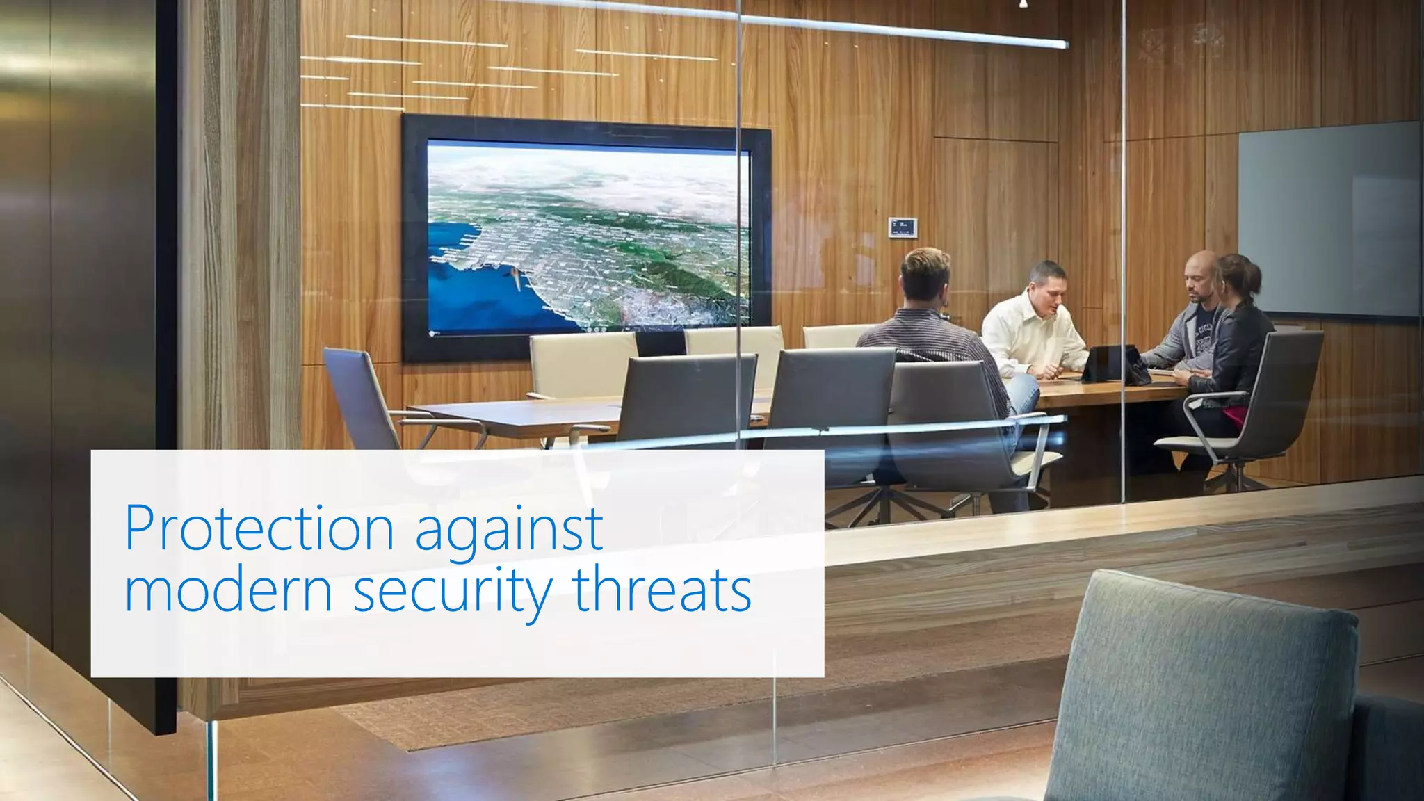 Protection against
modern security threats
 