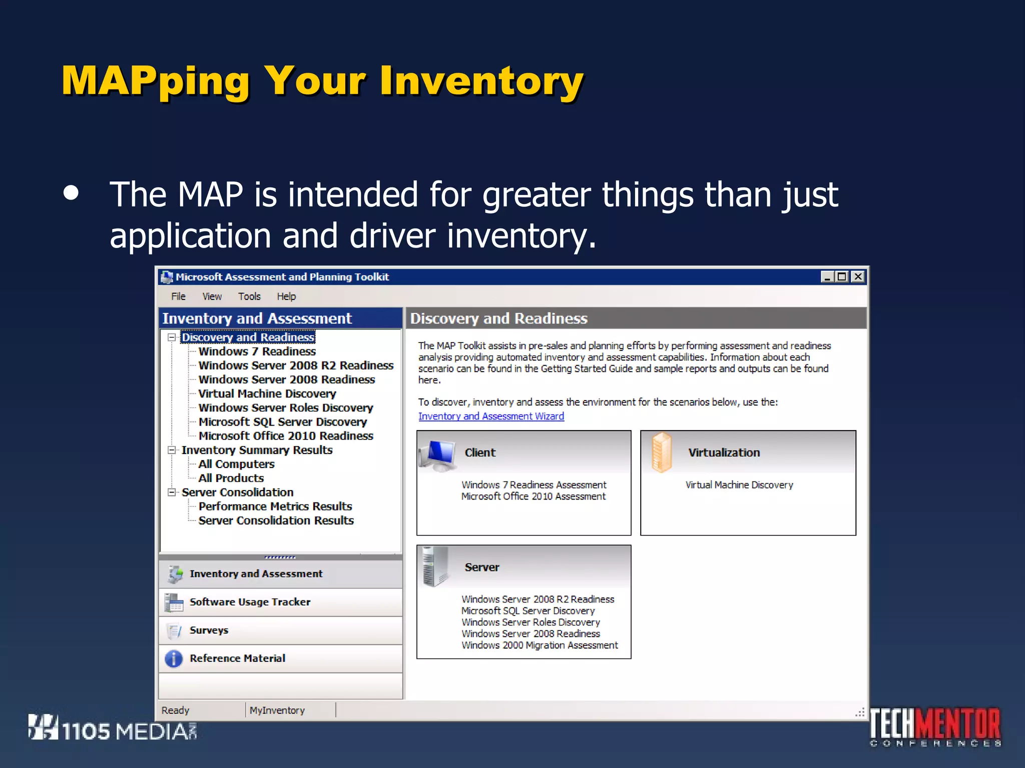 MAPping Your Inventory The MAP is intended for greater things than just application and driver inventory. 