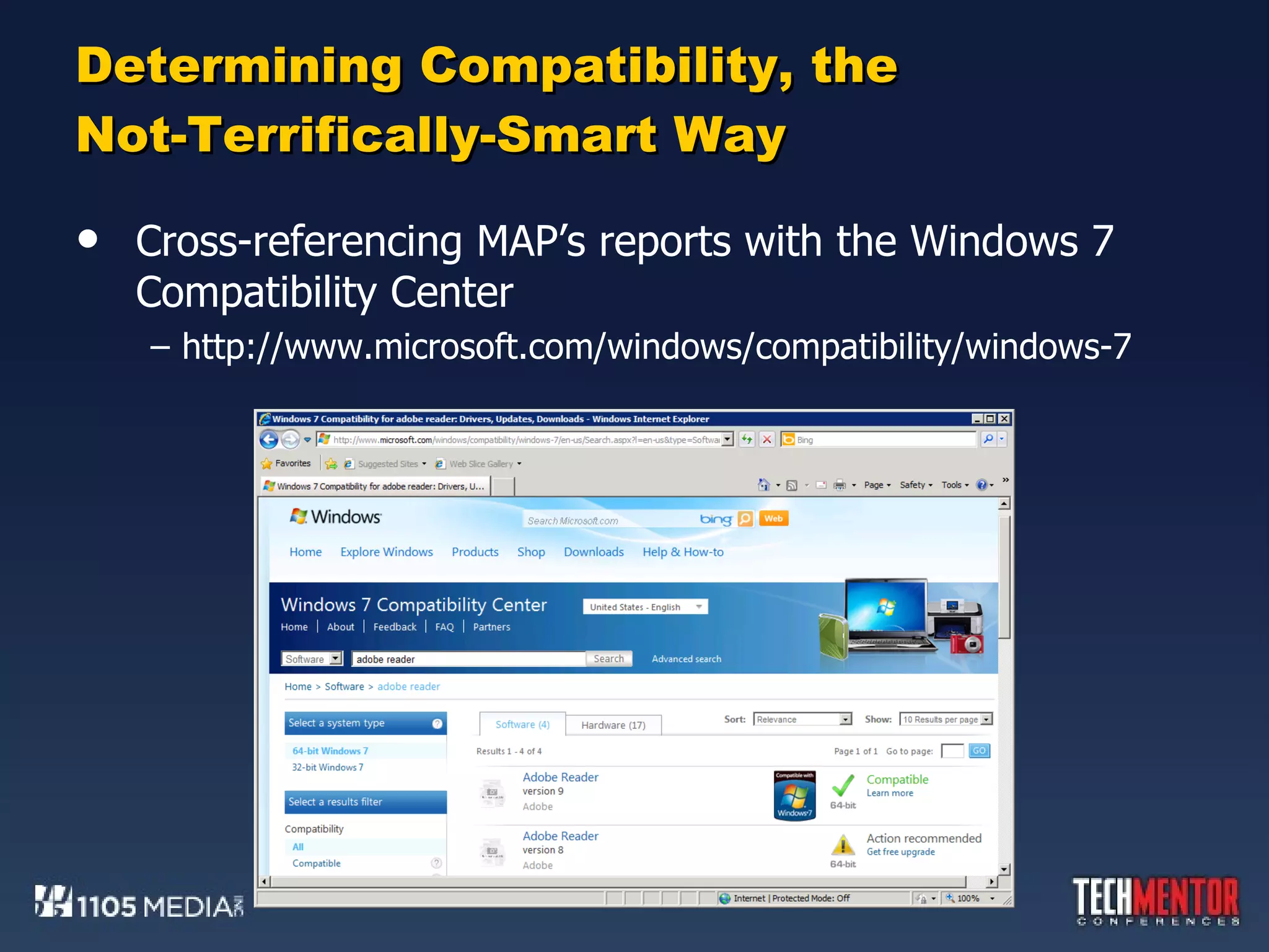 Determining Compatibility, the Not-Terrifically-Smart Way Cross-referencing MAP’s reports with the Windows 7 Compatibility Center http://www.microsoft.com/windows/compatibility/windows-7 