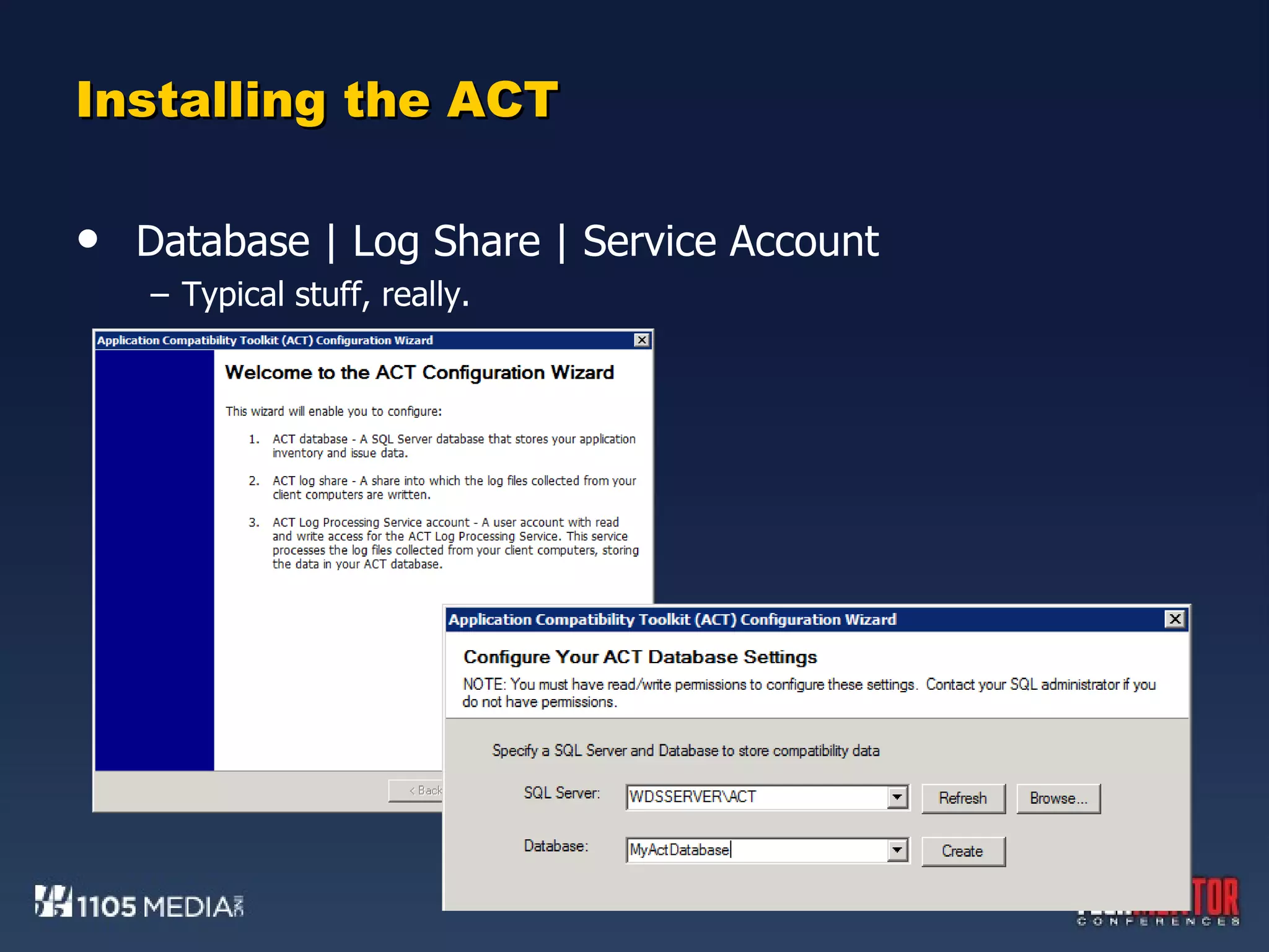 Installing the ACT Database | Log Share | Service Account Typical stuff, really. 