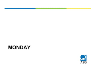 MONDAY
 