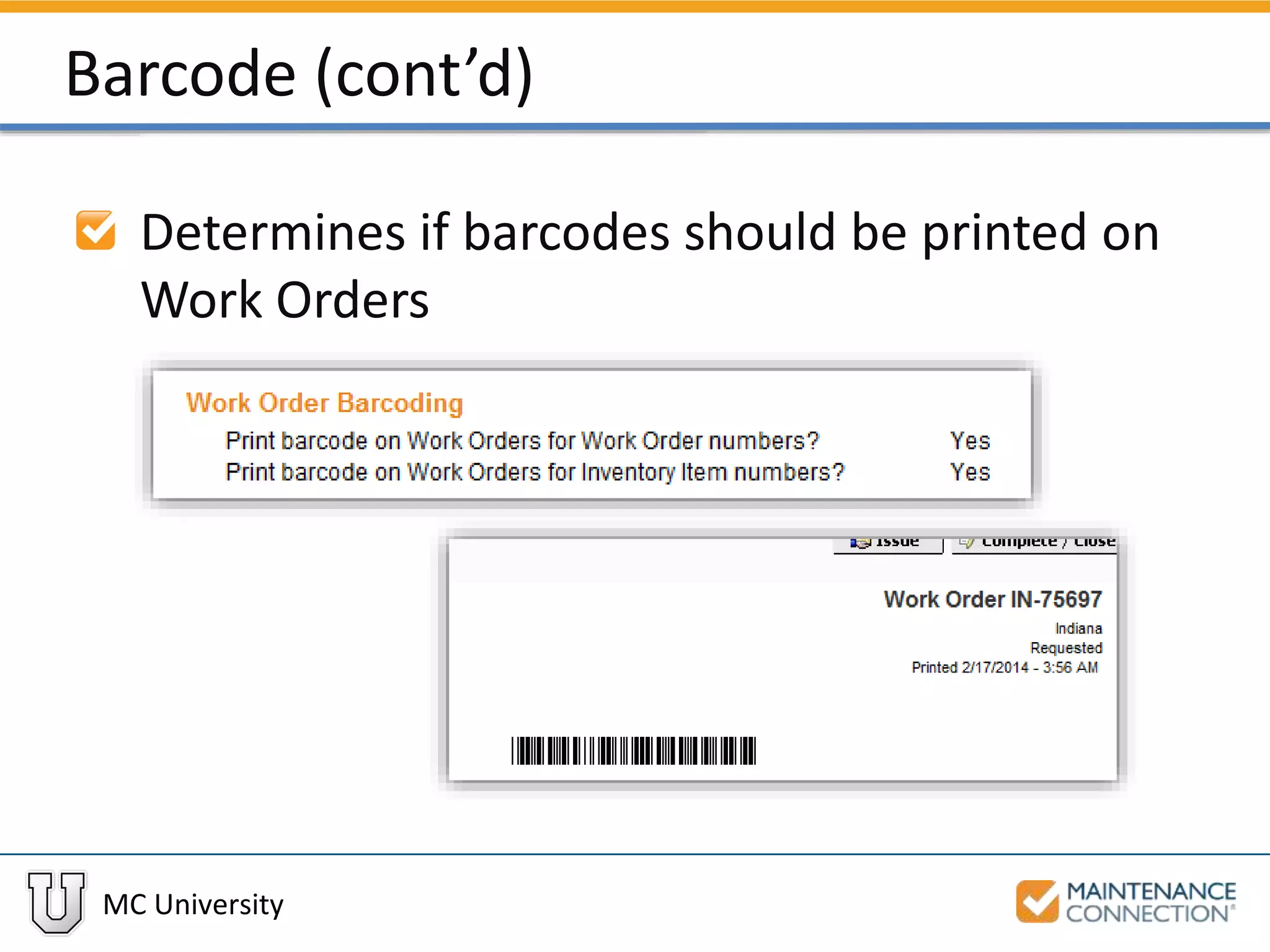 MC University
Barcode (cont’d)
Determines if barcodes should be printed on
Work Orders
 