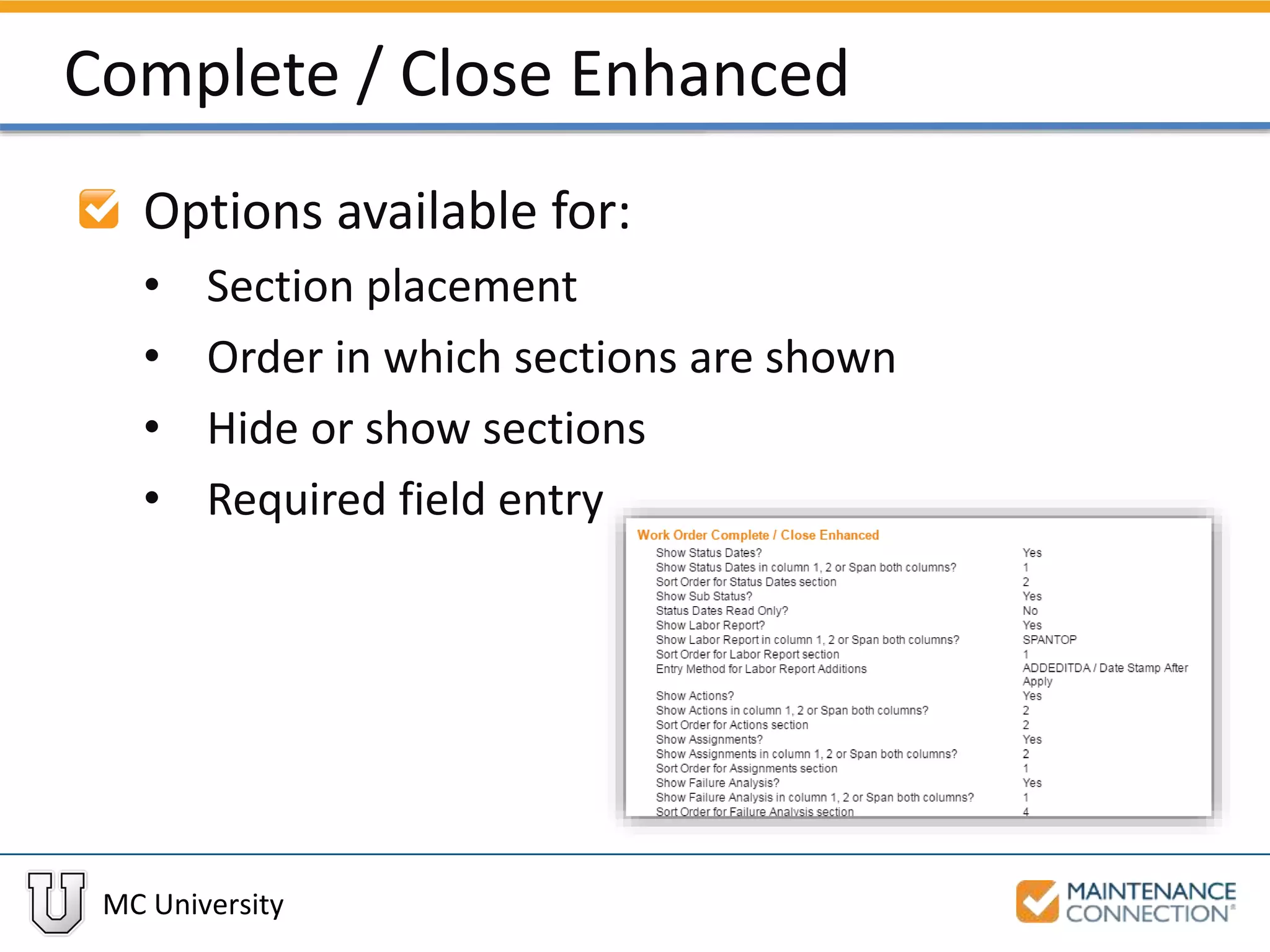 MC University
Complete / Close Enhanced
Options available for:
• Section placement
• Order in which sections are shown
• Hide or show sections
• Required field entry
 