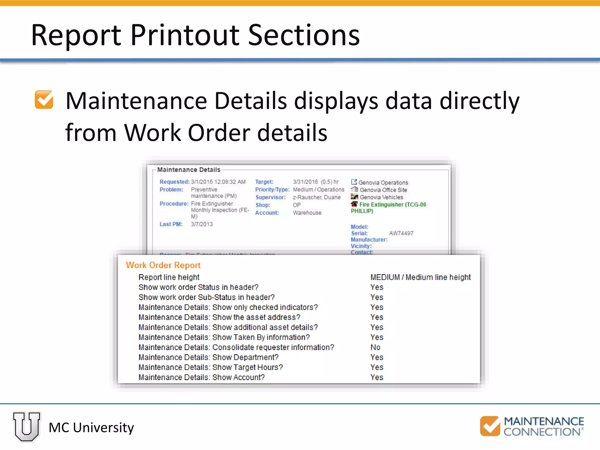 MC University
Report Printout Sections
Maintenance Details displays data directly
from Work Order details
 
