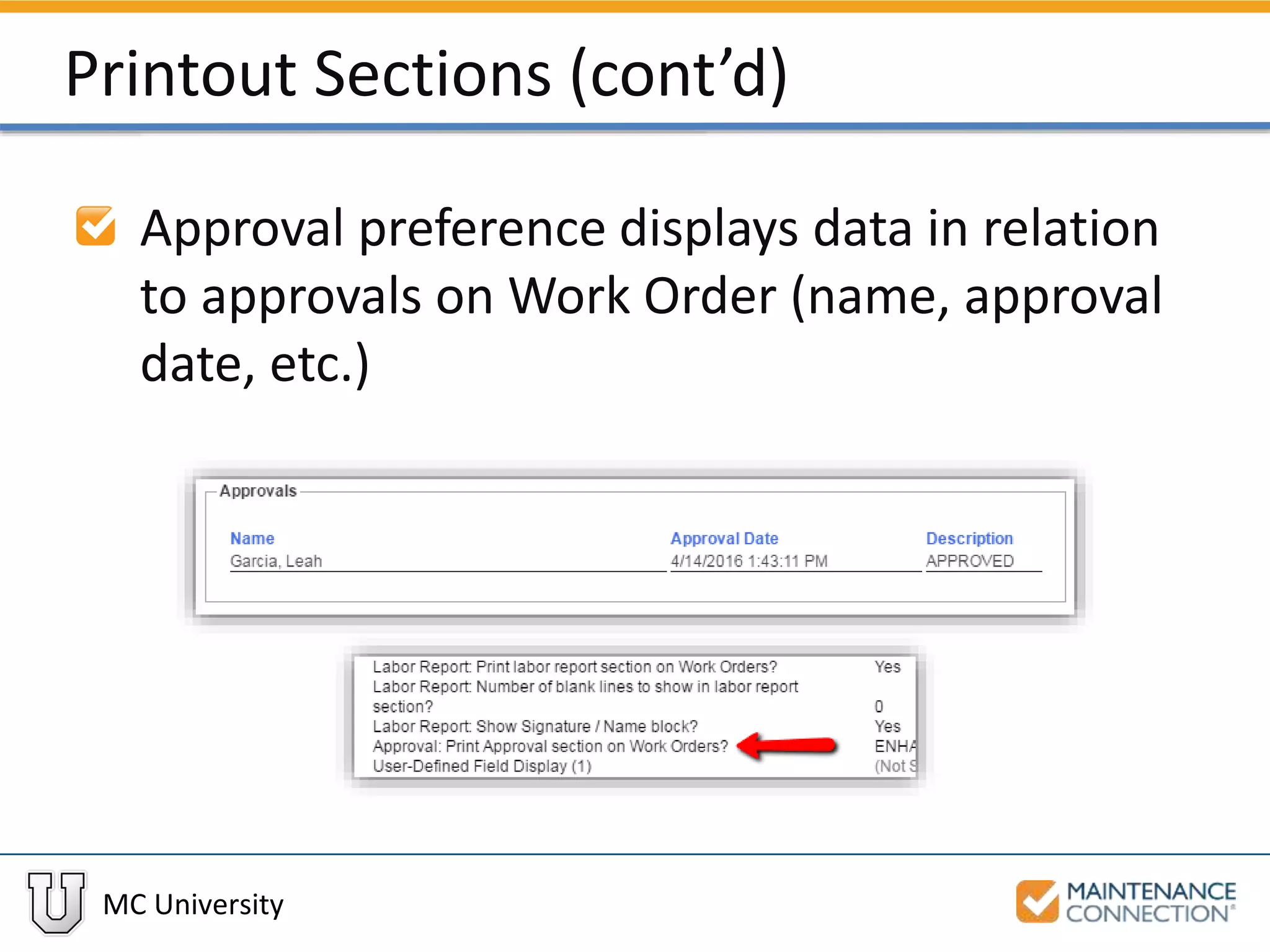 MC University
Printout Sections (cont’d)
Approval preference displays data in relation
to approvals on Work Order (name, approval
date, etc.)
 