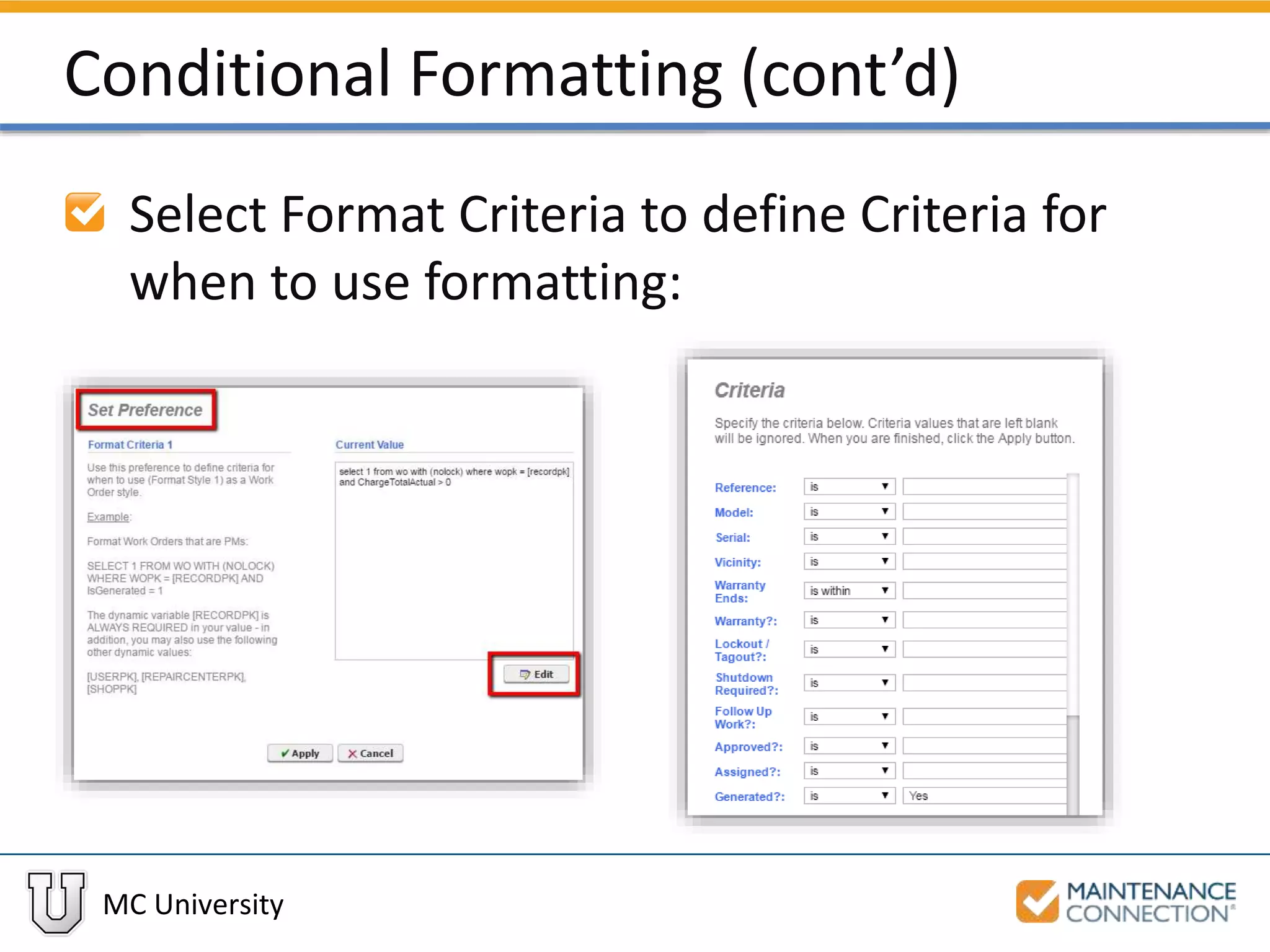 MC University
Conditional Formatting (cont’d)
Select Format Criteria to define Criteria for
when to use formatting:
 