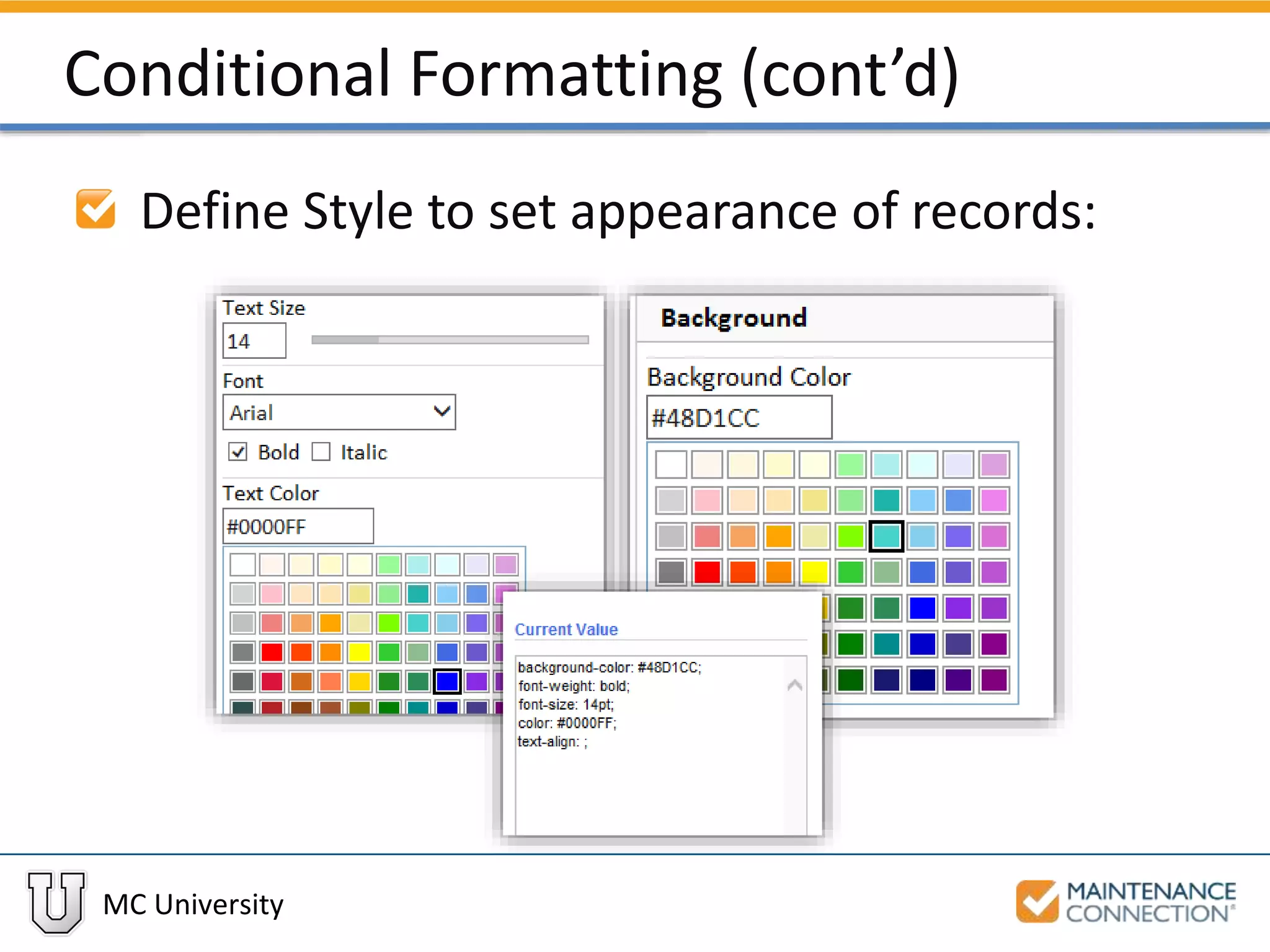 MC University
Conditional Formatting (cont’d)
Define Style to set appearance of records:
 