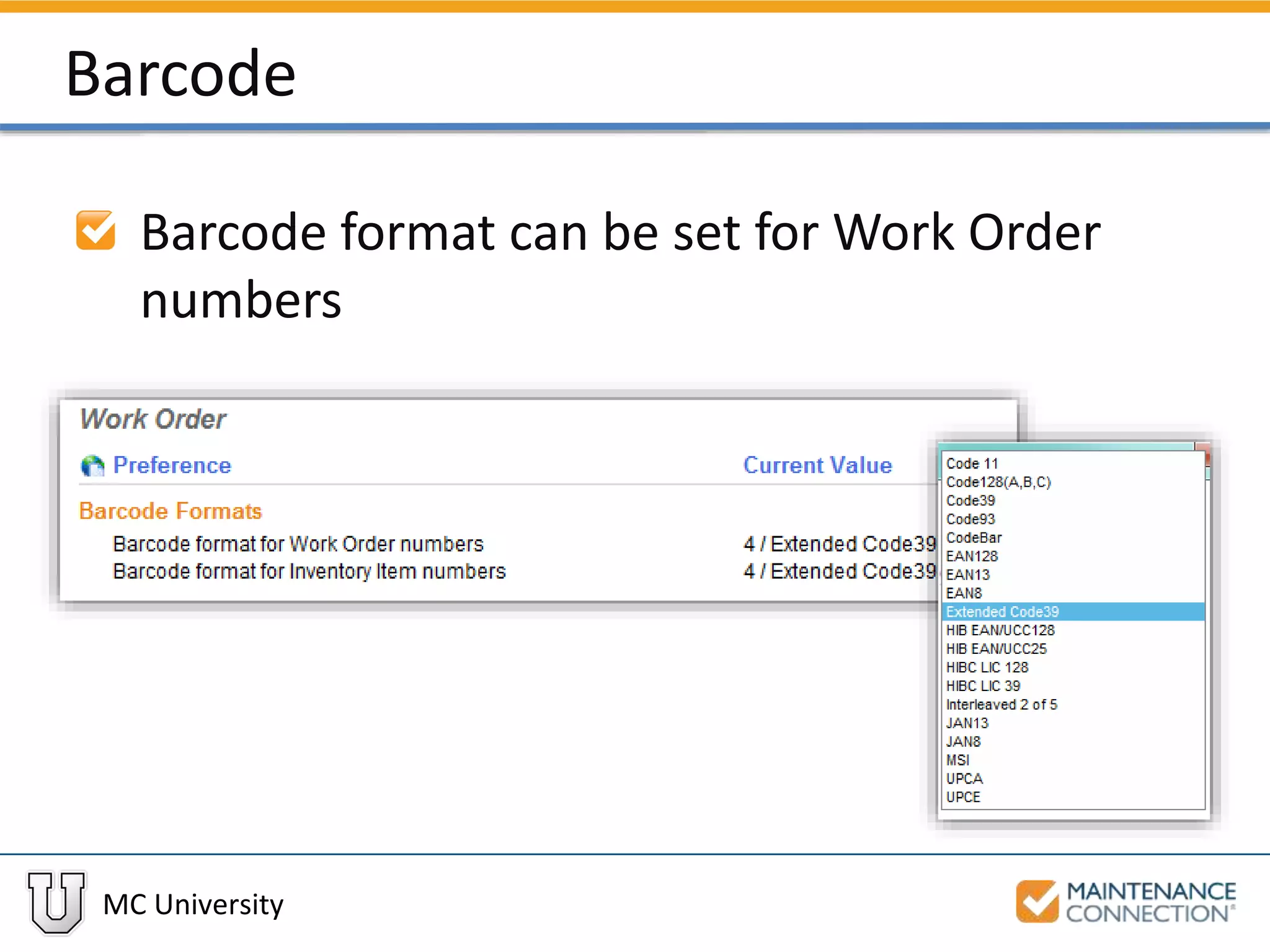 MC University
Barcode
Barcode format can be set for Work Order
numbers
 