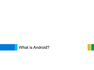What is Android?
 