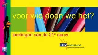 voor wie doen we het?leerlingen van de 21e eeuw