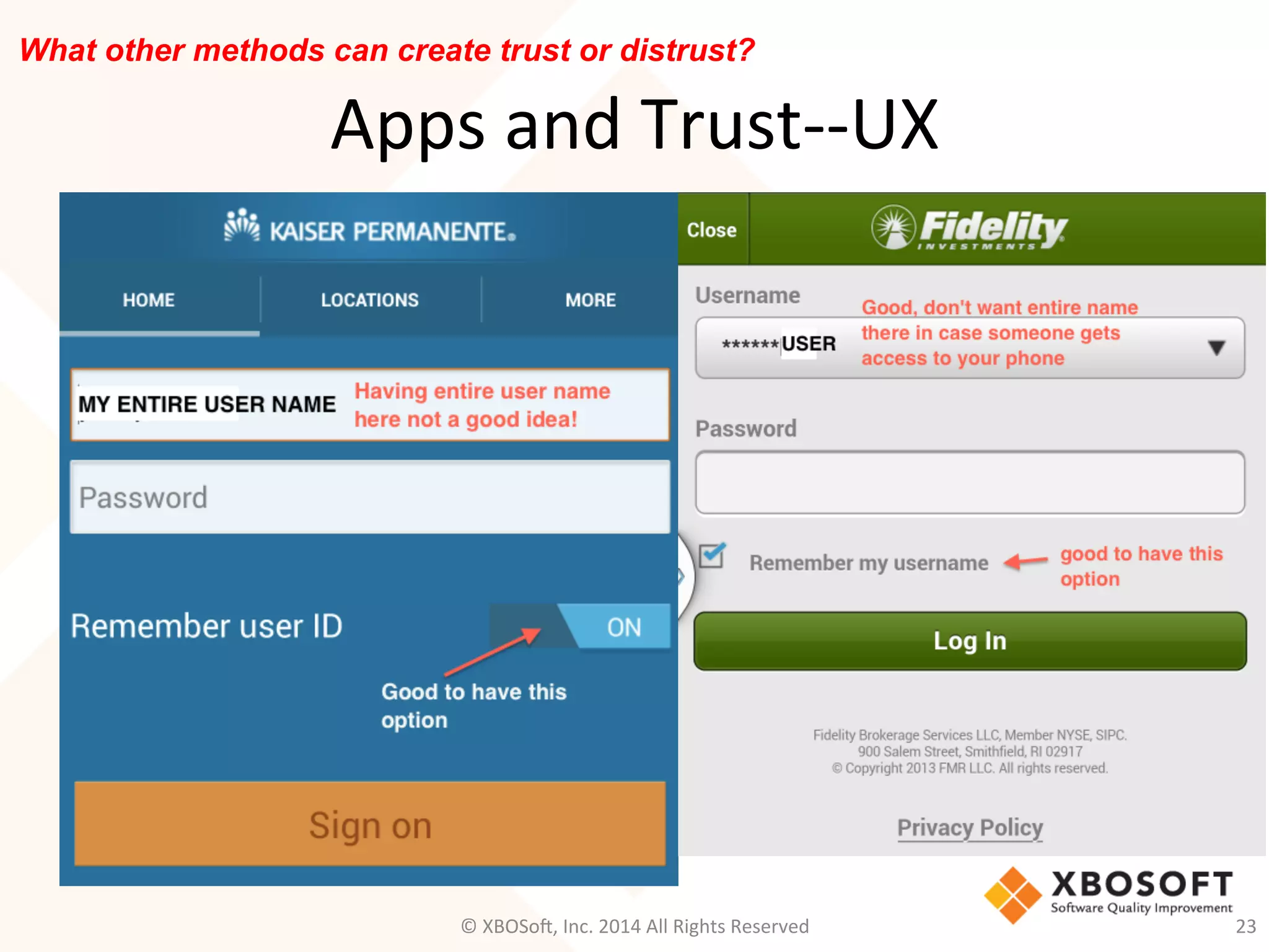 Apps	
  and	
  Trust-­‐-­‐UX	
  
©	
  XBOSo@,	
  Inc.	
  2014	
  All	
  Rights	
  Reserved	
   23	
  
What other methods can create trust or distrust?
 