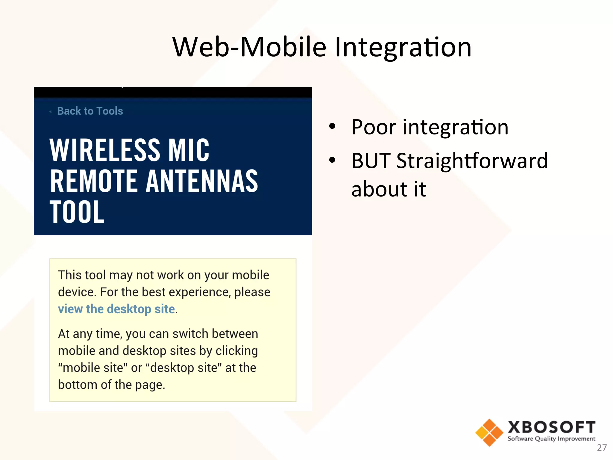 Web-­‐Mobile	
  Integra2on	
  
•  Poor	
  integra2on	
  
•  BUT	
  Straighcorward	
  
about	
  it	
  
27	
  
 