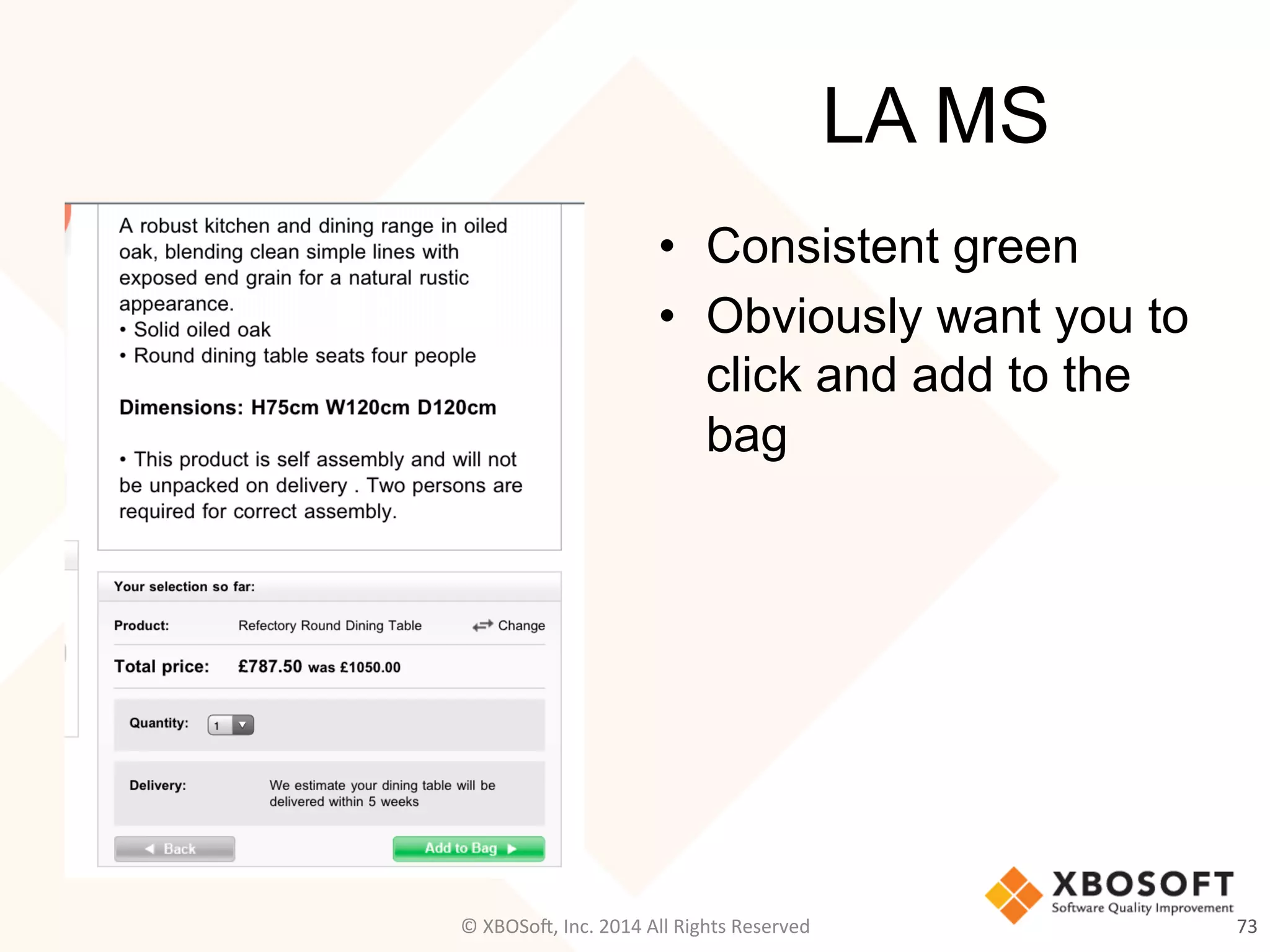 LA MS
•  Consistent green
•  Obviously want you to
click and add to the
bag
73	
  ©	
  XBOSo@,	
  Inc.	
  2014	
  All	
  Rights	
  Reserved	
  
 