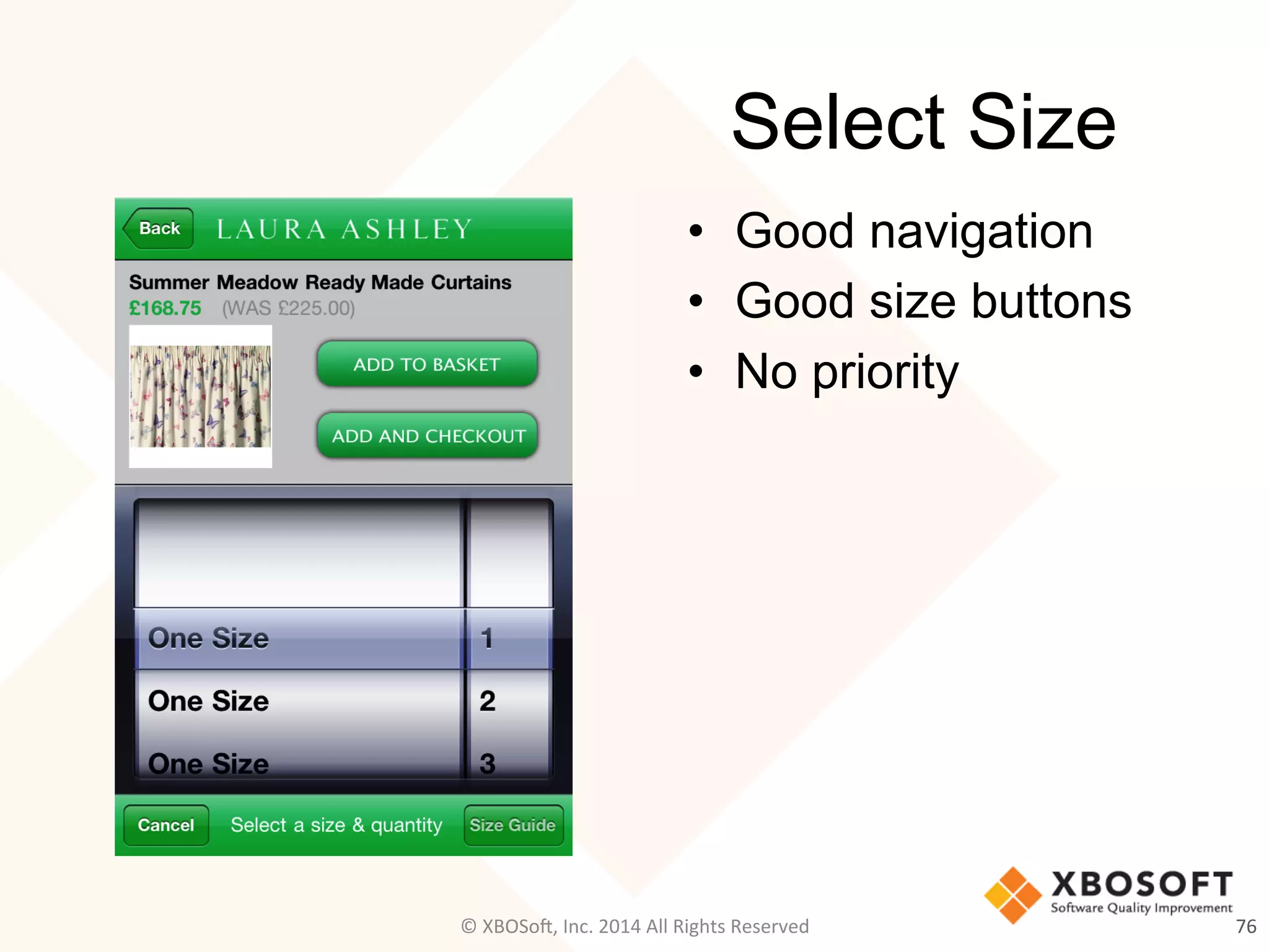 Select Size
•  Good navigation
•  Good size buttons
•  No priority
76	
  ©	
  XBOSo@,	
  Inc.	
  2014	
  All	
  Rights	
  Reserved	
  
 