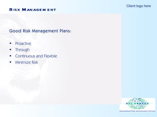 Risk Management Good Risk Management Plans: Proactive Through Continuous and Flexible Minimize Risk 