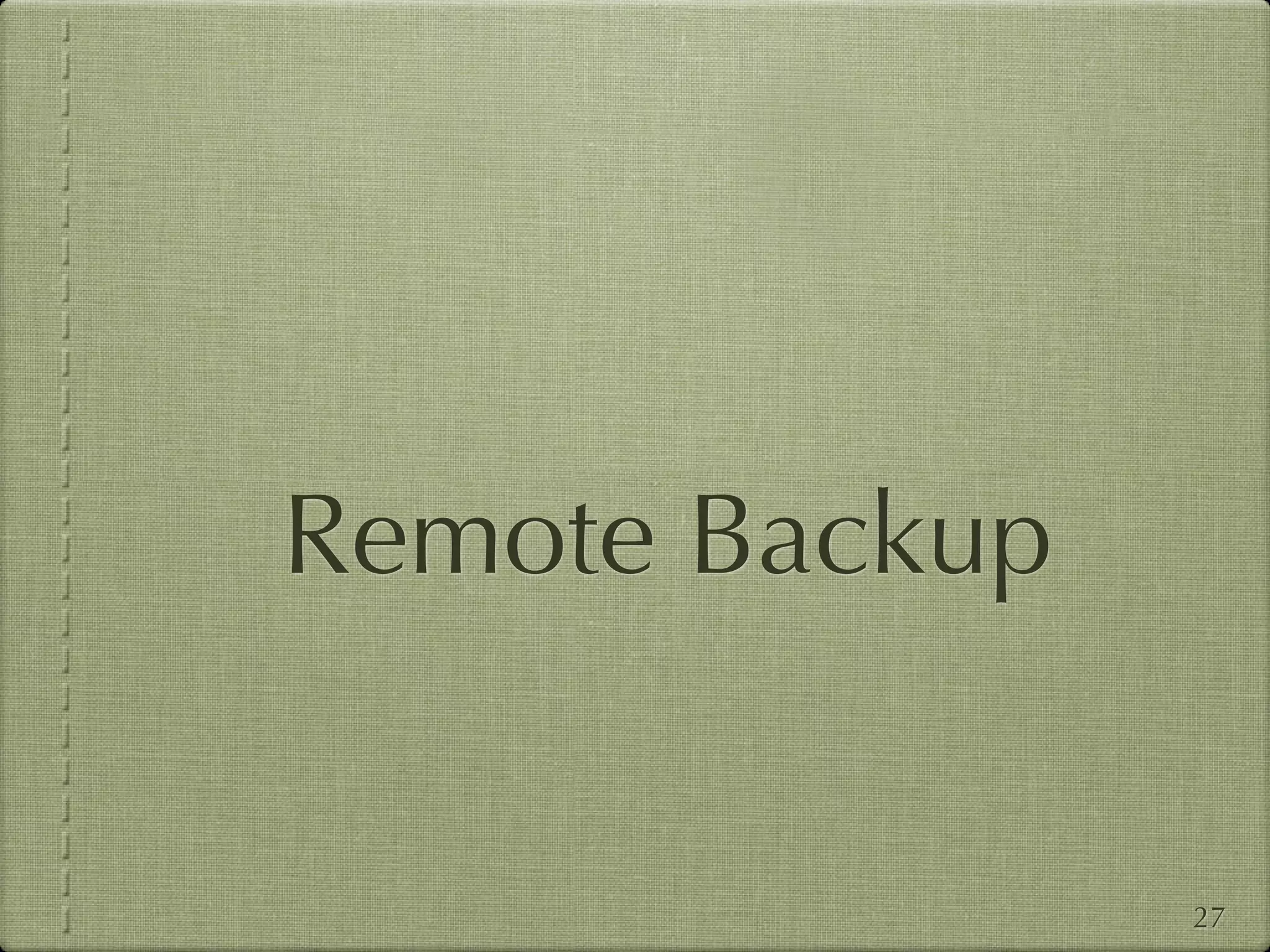 Remote Backup


                27
 