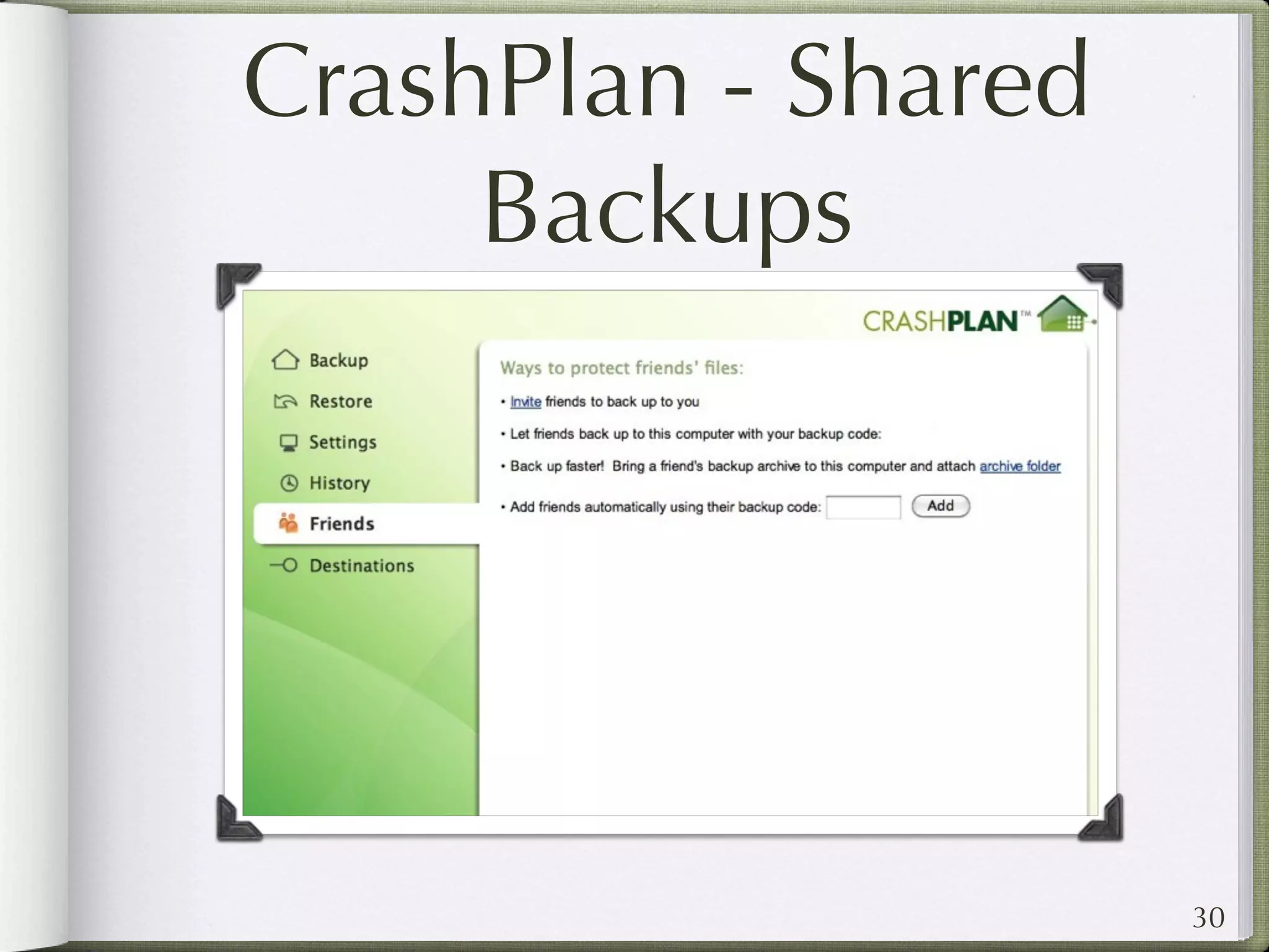 CrashPlan - Shared
     Backups




                     30
 