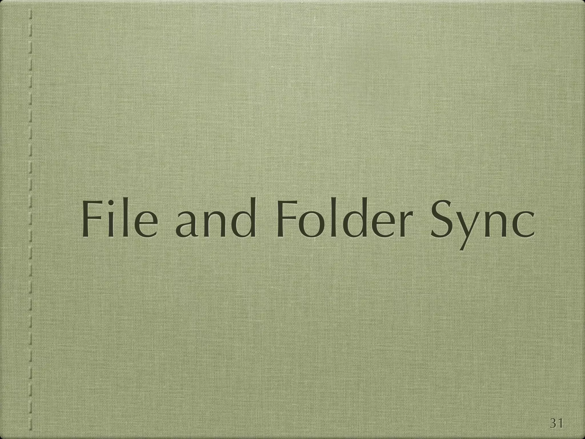 File and Folder Sync


                       31
 