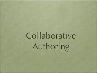 Collaborative
 Authoring

                21
 