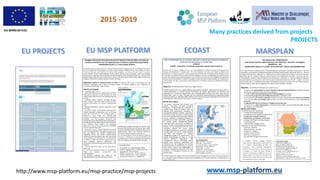 DG MARE/2014/22
2015 -2019
http://www.msp-platform.eu/msp-practice/msp-projects www.msp-platform.eu
Many practices derived...