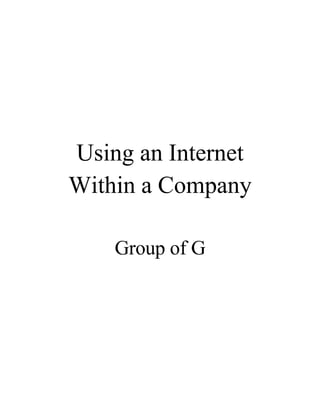Using an Internet
Within a Company

    Group of G
 
