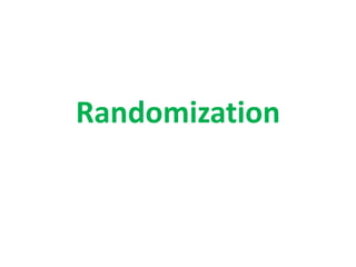Randomization 
 