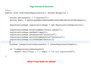 Page instead of elements 
What if new fields are added? 
 