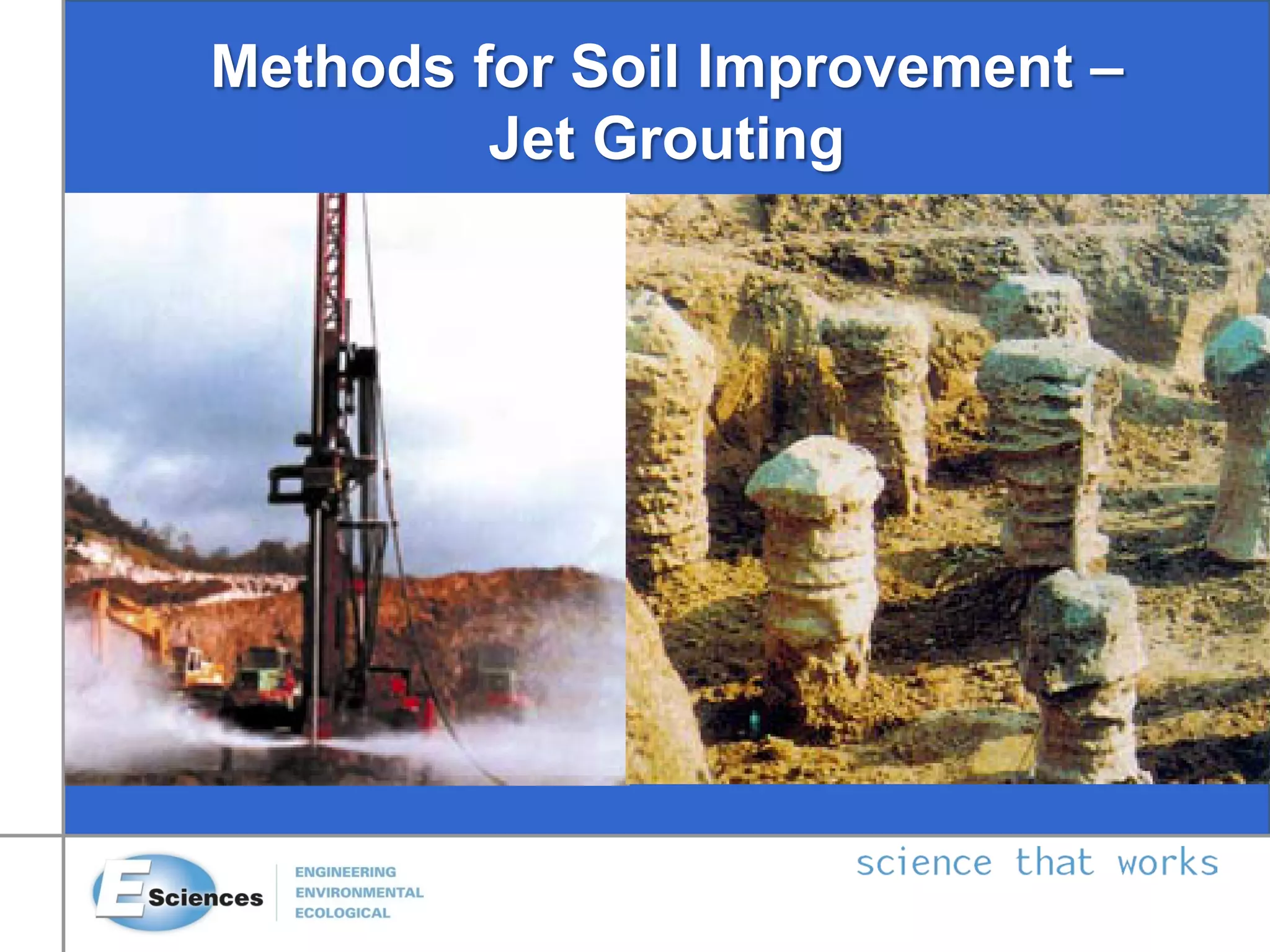 Methods for Soil Improvement –
Jet Grouting
45
 