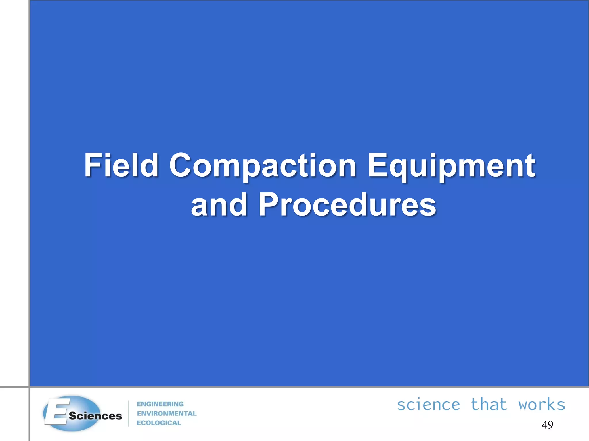Field Compaction Equipment
and Procedures
49
 
