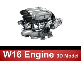 3D Model
W16 Engine 3D Model
 