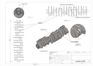 SCALE 1 : 5
Journal
Left bank connecting rod
Right bank connecting rod
B
SCALE 1 : 5
Fly wheel end
Dead mass
TRUE R112
930
SCALE 1 : 5
12 degree offset
DETAIL B
SCALE 2 : 5
con rod offset
crank shaft
WEIGHT:
A3
SHEET 1 OF 1SCALE:1:10
DWG NO.
TITLE:
REVISIONDO NOT SCALE DRAWING
MATERIAL:
DATESIGNATURENAME
DEBUR AND
BREAK SHARP
EDGES
FINISH:UNLESS OTHERWISE SPECIFIED:
DIMENSIONS ARE IN MILLIMETERS
SURFACE FINISH:
TOLERANCES:
LINEAR:
ANGULAR:
Q.A
MFG
APPV'D
CHK'D
DRAWN
 