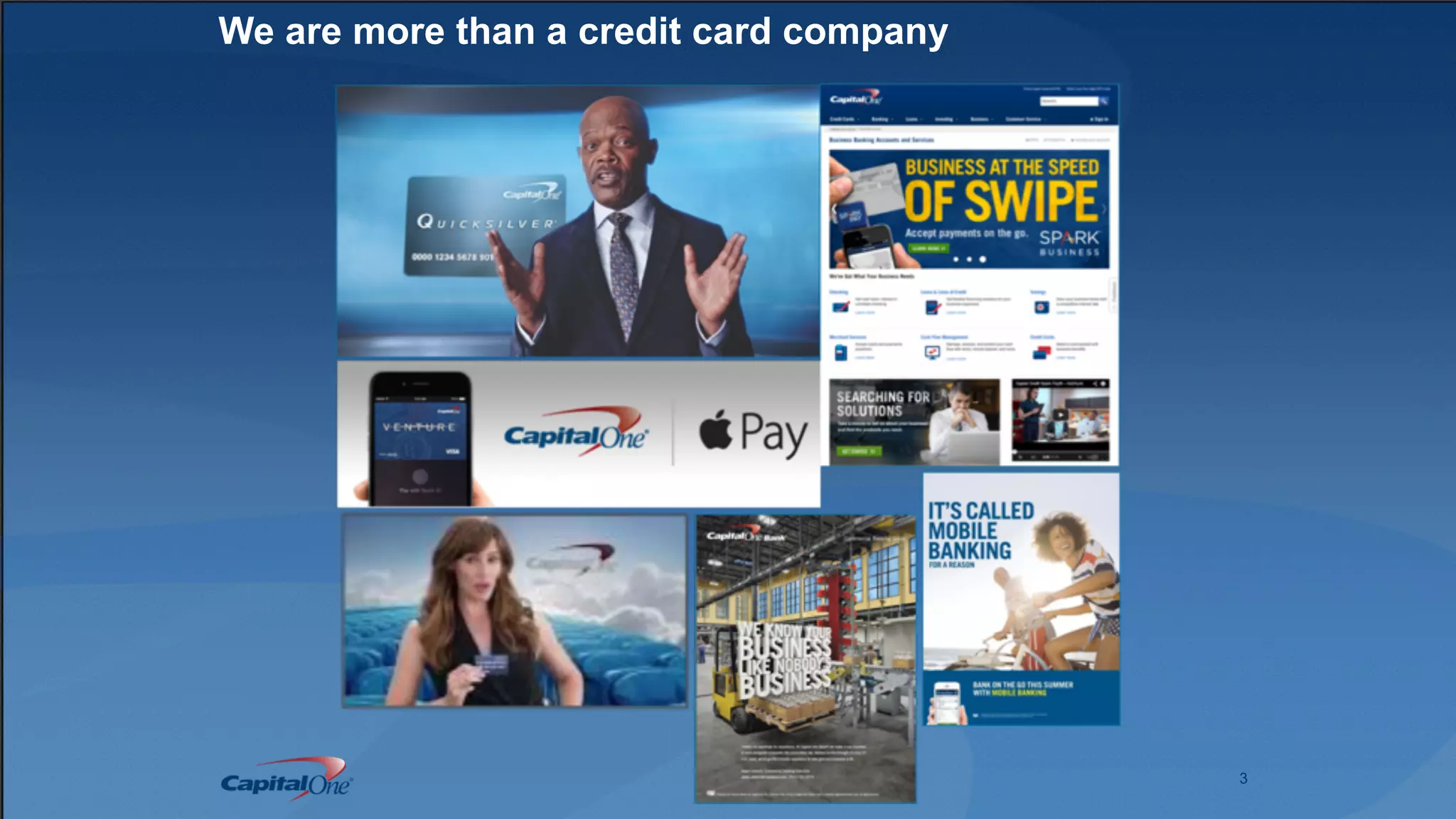 3
We are more than a credit card company
 